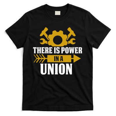 There Is Power In A Union Labor Day Gift T-Shirt