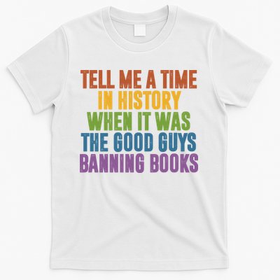 Tell Me A Time In History When It Was The Good Guys Banning Books T-Shirt
