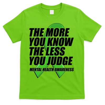 The More You Know The Less You Judge Mental Health Awareness T-Shirt