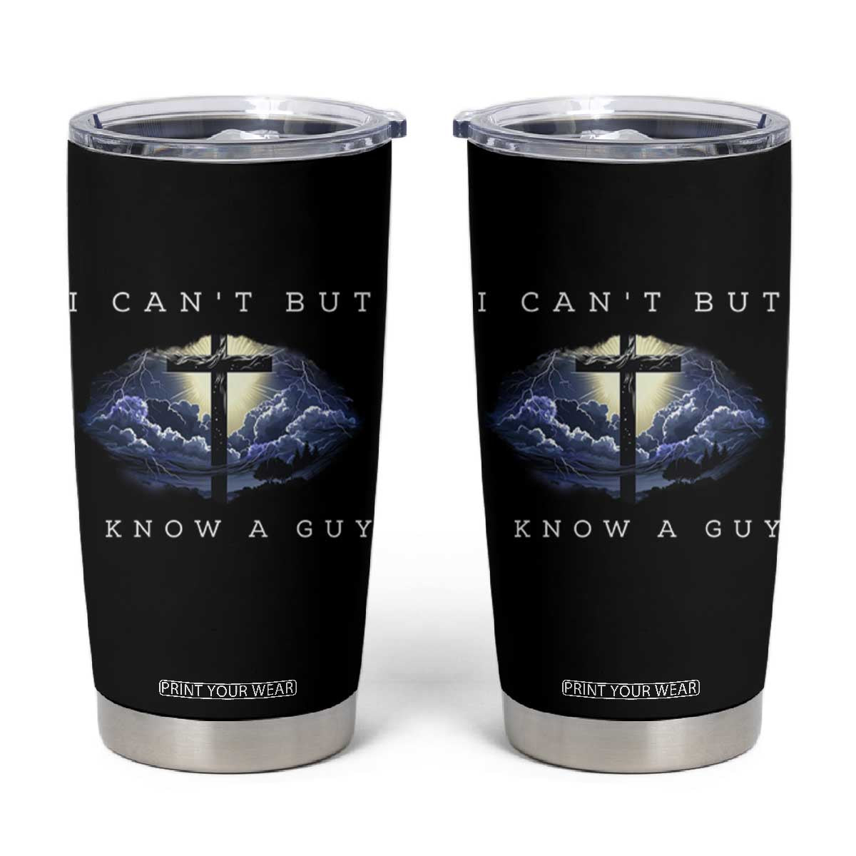 Christian Faith Tumbler Cup I Can't But I Know A Guy Christ Cross TS02