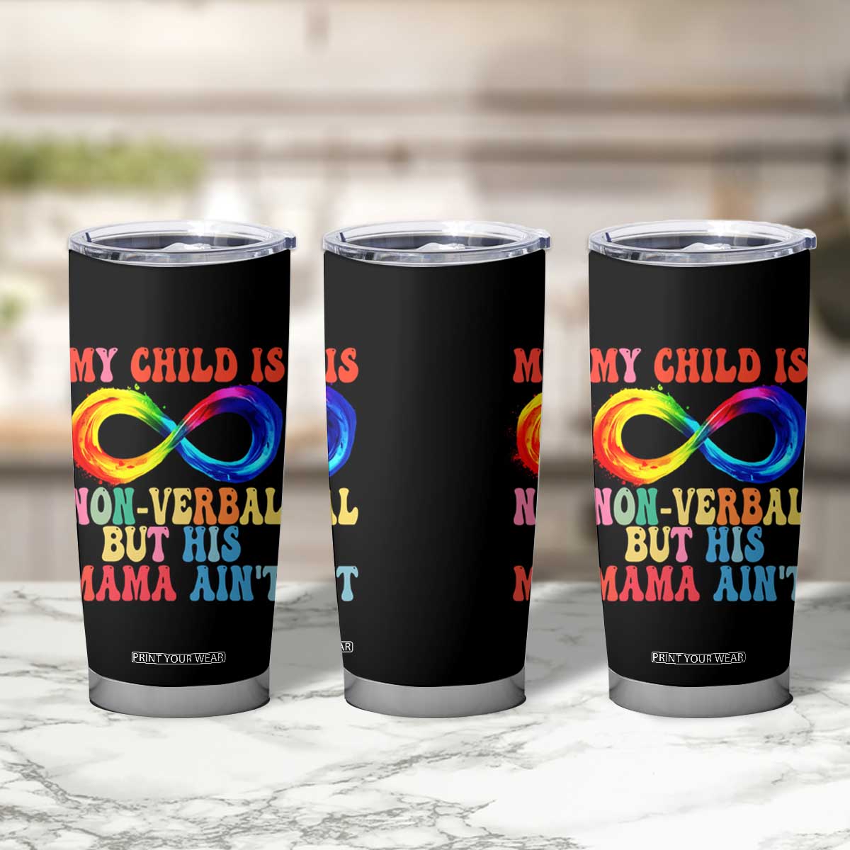 Autism Mom Tumbler Cup My Child May Be Non verbal But His Mama Ain't Autism TS02