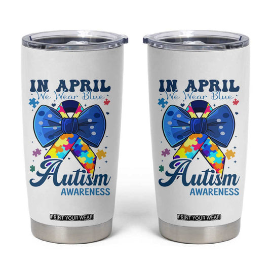 Autism Awareness Tumbler Cup In April We Wear Blue Puzzle Ribbon Coquette Bow TS02