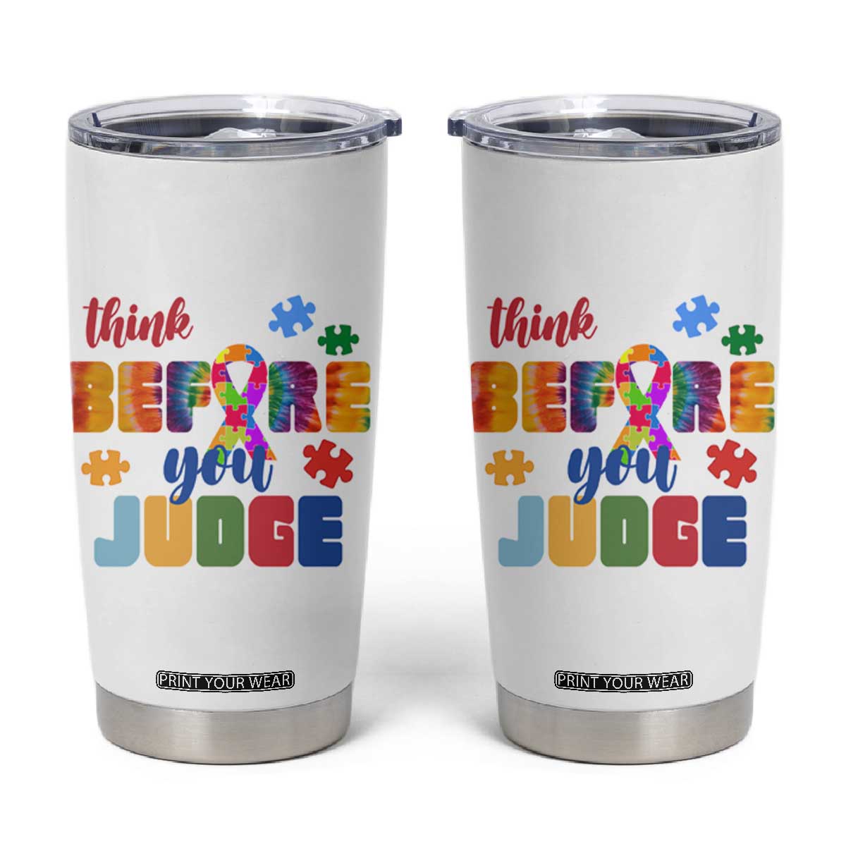 Autism Awareness Tumbler Cup Think Before You Judge Autistic Support TS02