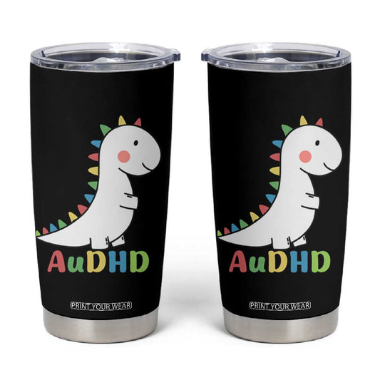 Cute Dinosaur AuDHD Tumbler Cup ADHD Awareness TS02