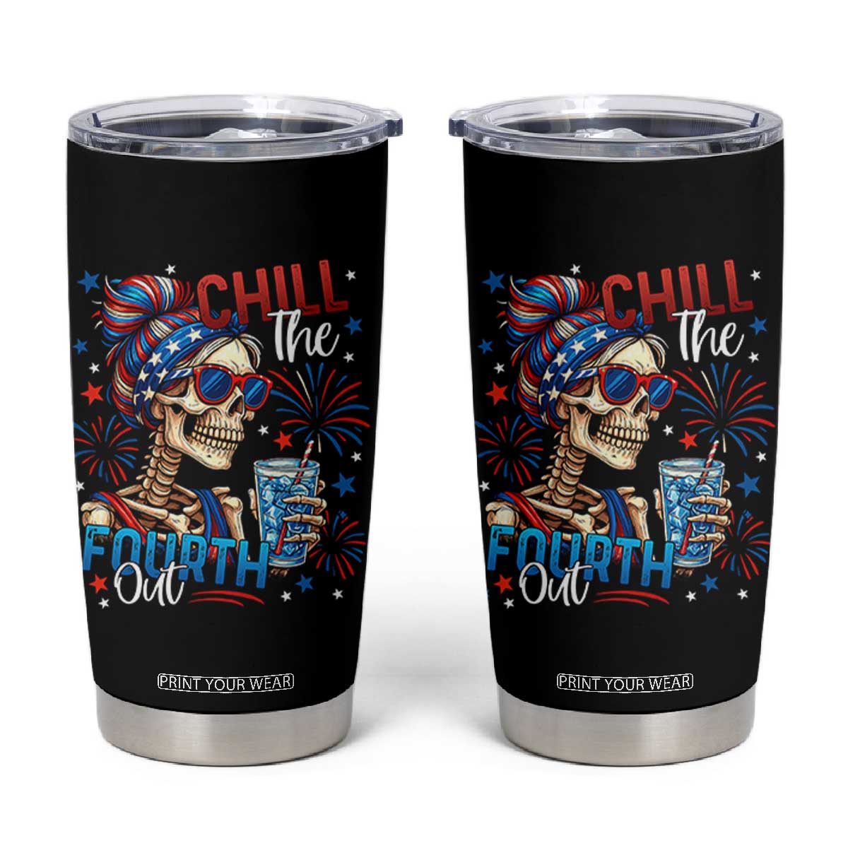 Chill the Fourth Out Skeleton Tumbler Cup Funny Patriotic 4th of July Fireworks Party TS02