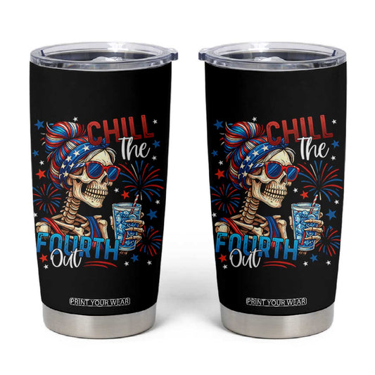 Chill the Fourth Out Skeleton Tumbler Cup Funny Patriotic 4th of July Fireworks Party TS02
