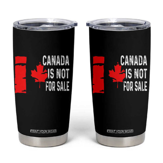 Canada Is Not For Sale Tumbler Cup Maple Leaf Candadian Flag Distressed TS02