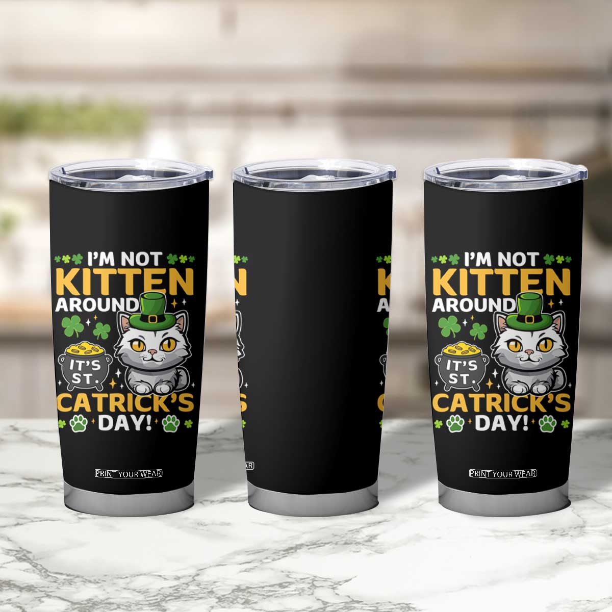Cute Cat Leperchaun Tumbler Cup Im Not Kitten Around Catrick's Day St Patricks TS02