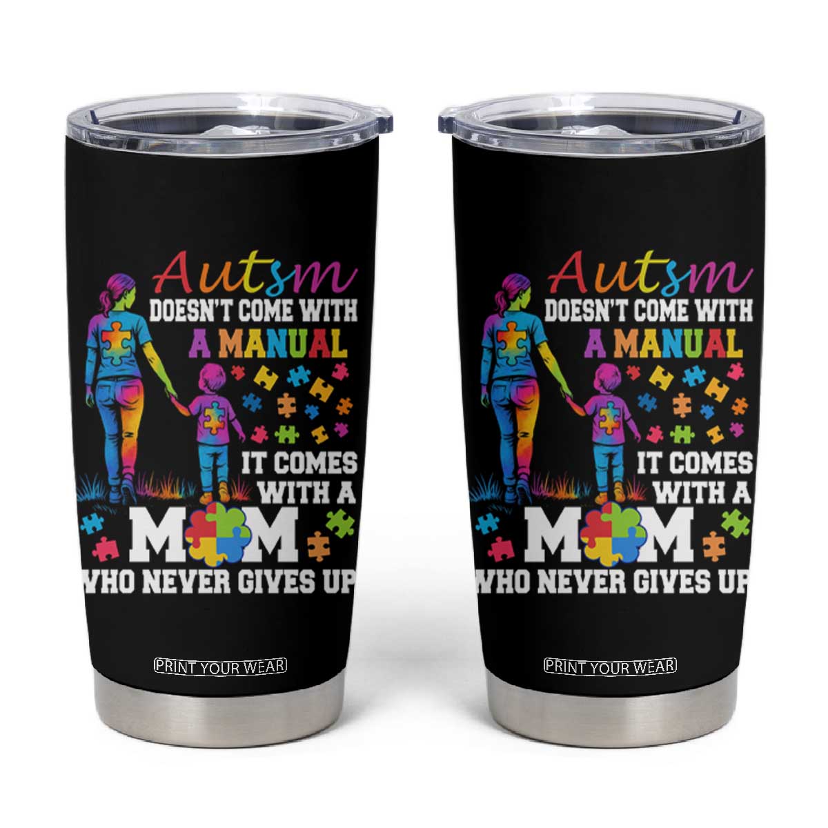 Autism Mom Tumbler Cup Who Never Gives Up Family Support Autistic TS02