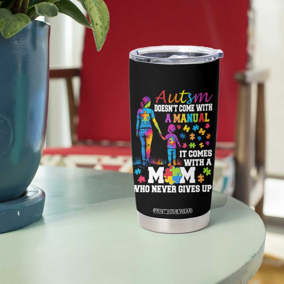 Autism Mom Tumbler Cup Who Never Gives Up Family Support Autistic TS02