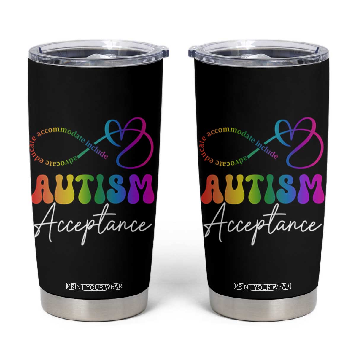 Autism Acceptance Tumbler Cup Advocate Educate Accomodate Include Rainbow Infinity Symbol TS02