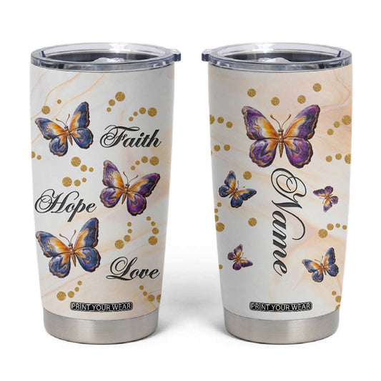 Butterfly Faith Hope Love Tumbler Cup Personalized TS04