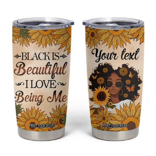 Black Is Beautiful I Love Being Me Tumbler Cup Personalized TS04