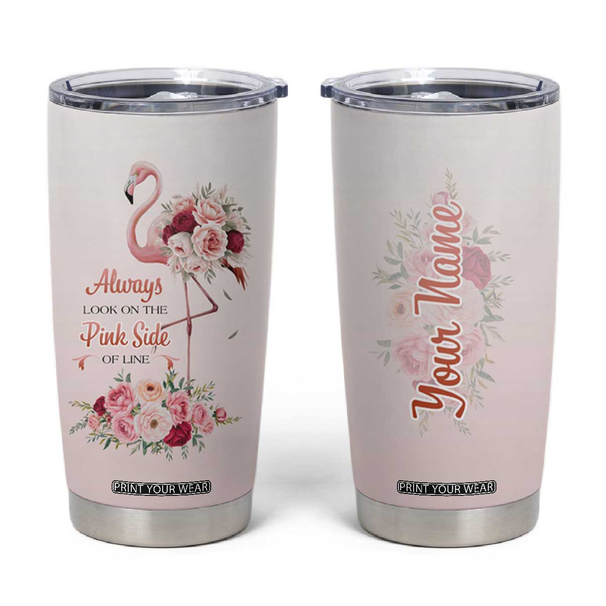 Always Look On The Pink Side Of Life Tumbler Cup Personalized TS04