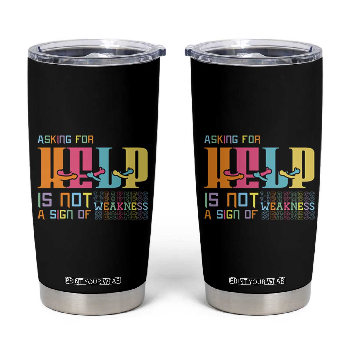 Asking For Help Is Not  A Sign Of Weakness Mental Health Tumbler Cup TS09