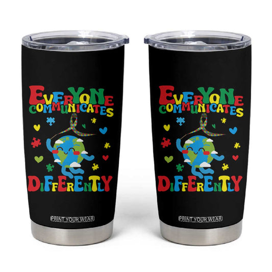 Autism Awareness Tumbler Cup Everyone Communicates Different Puzzle Cute Earth TS09