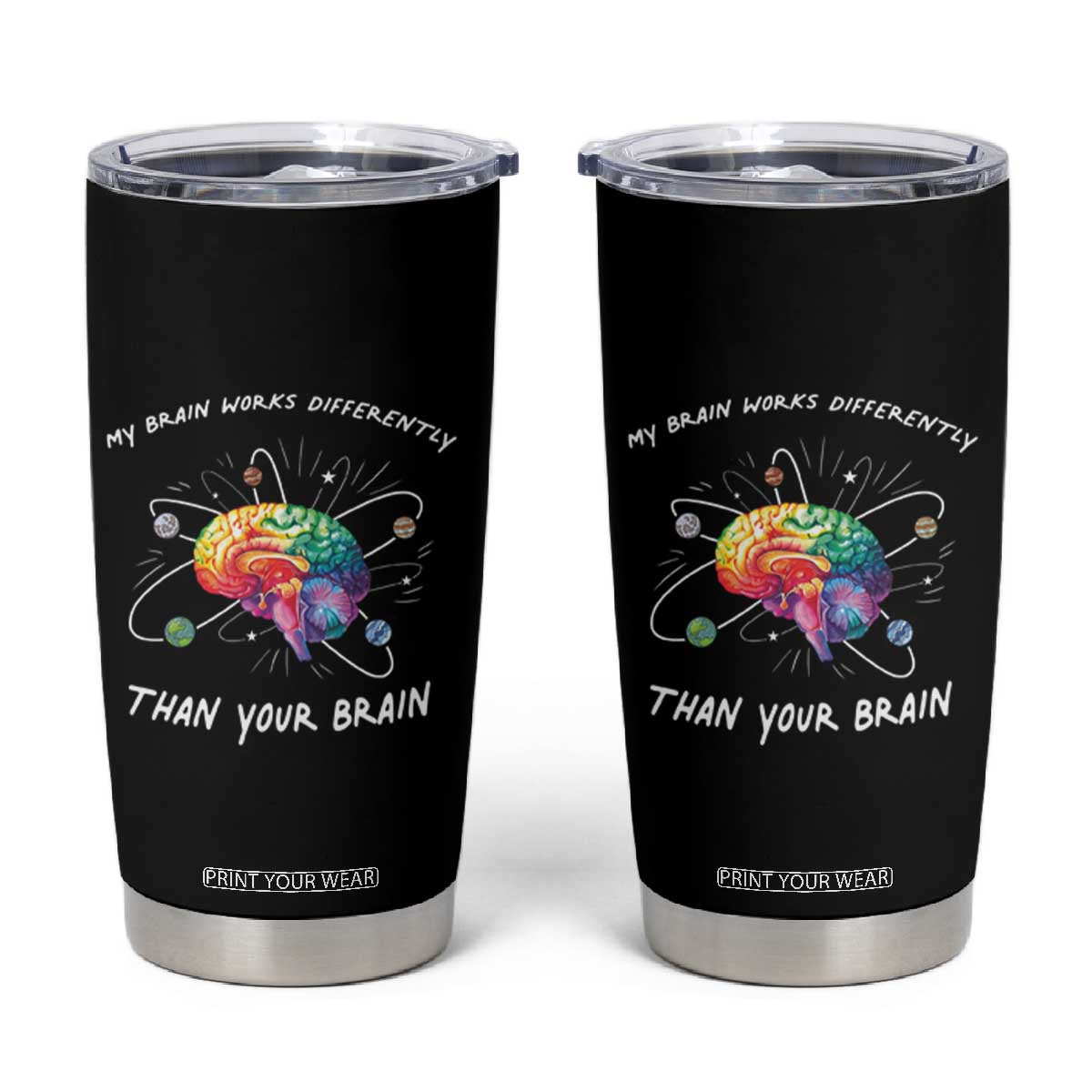 Autism Awareness Tumbler Cup My Brain Works Differently Than Your Brain TS09