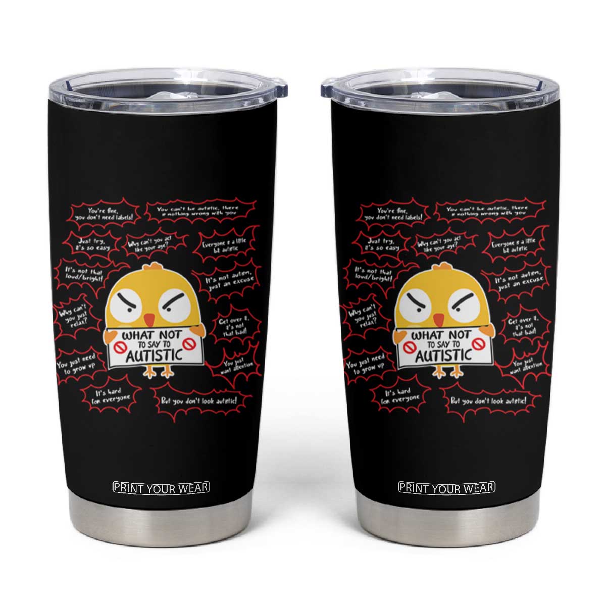Autism Awareness Tumbler Cup What Not To Say To Autistic People Cute Chick TS09