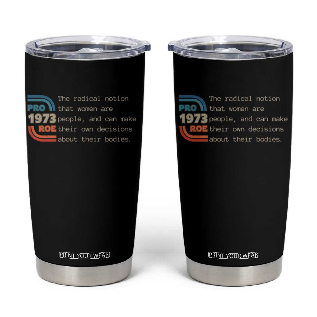 Abortion Pro Roe 1973 Tumbler Cup Can Make Their Own Decisions About Their Bodies TS09