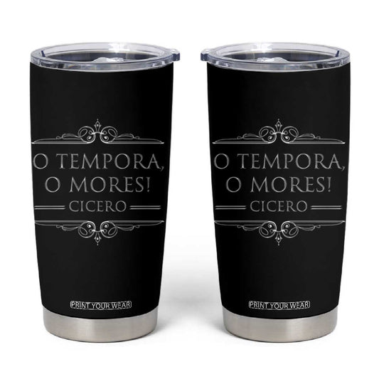 Cicero O Tempora O Mores Tumbler Cup Latin Philosophy TS09