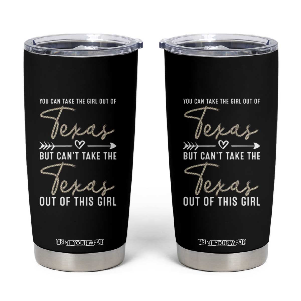 Can't Take The Texas Out Of This Girl Tumbler Cup TS09