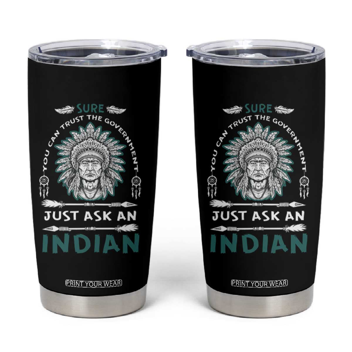 American Indian Tumbler Cup You Can Trust The Government TS09