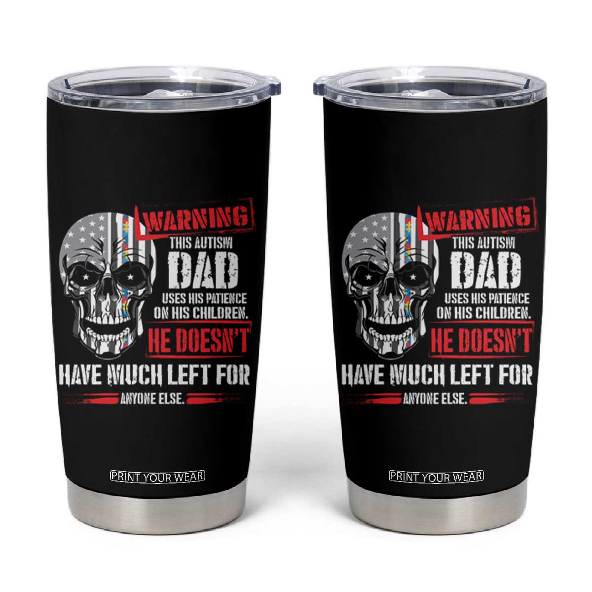 Autism Awareness Tumbler Cup Warning This Autism Dad Uses His Patience On His Children Father's Day TS09