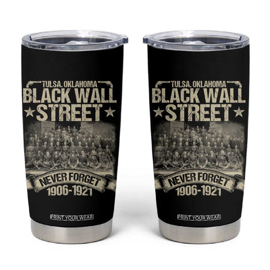 Black Wall Street Tumbler Cup Never Forget 1906 1921 Tulsa Black History TS09