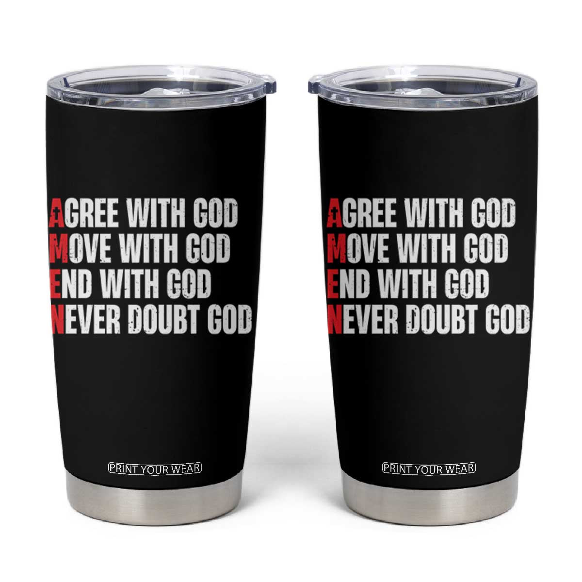 Christian Tumbler Cup Amen Agree Move End With God Never Doubt God TS09