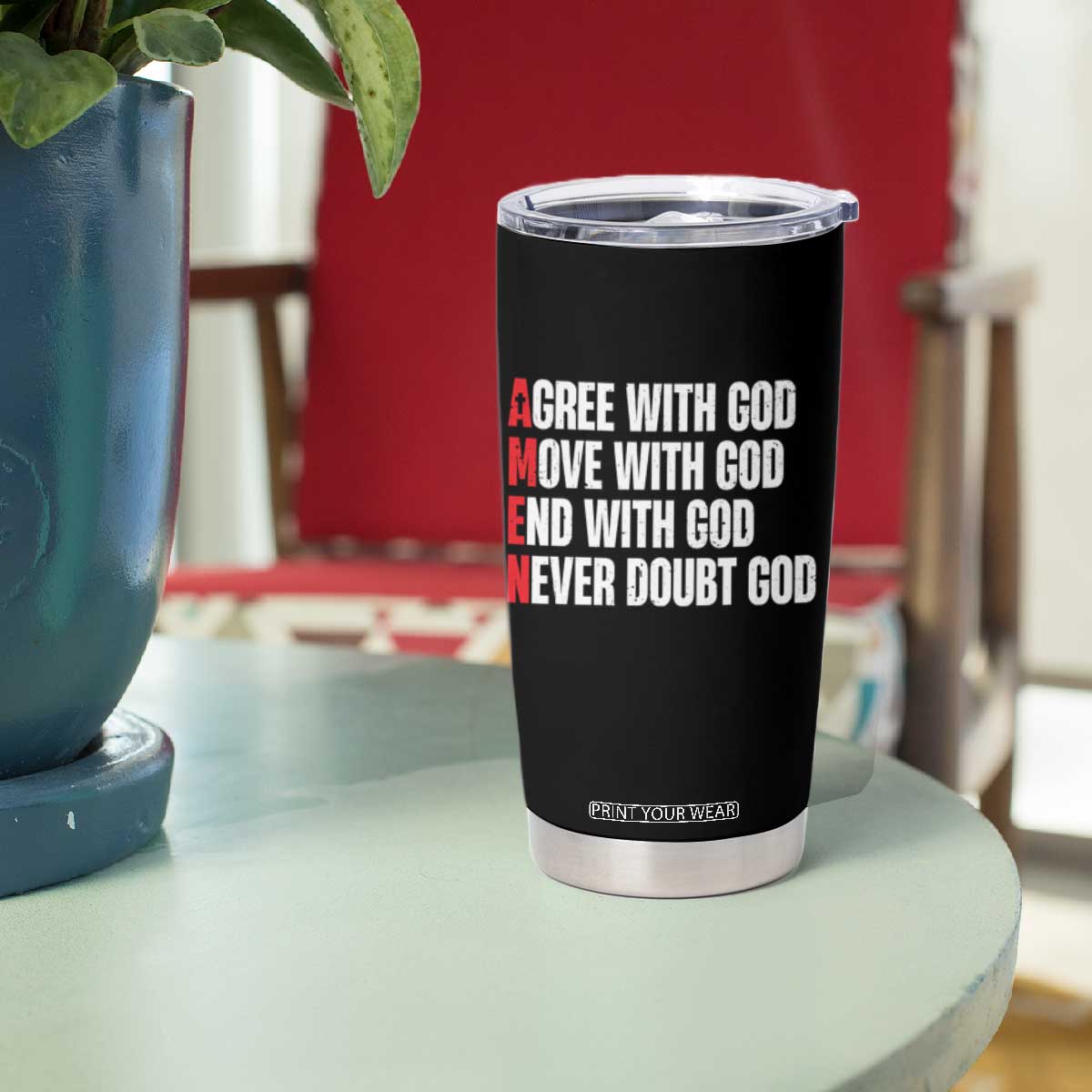 Christian Tumbler Cup Amen Agree Move End With God Never Doubt God TS09
