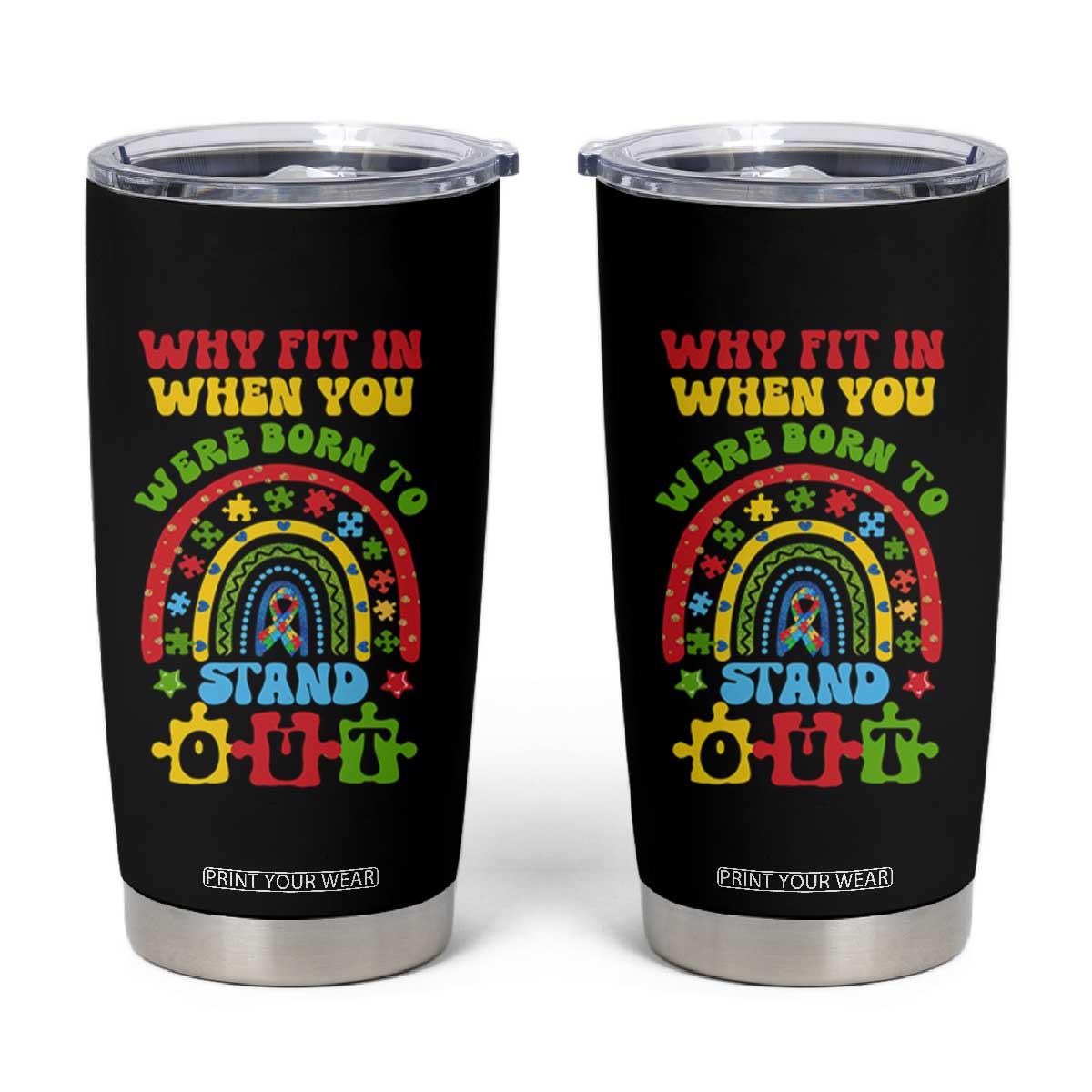 Autism Awareness Tumbler Cup Why Fit In When You Were Born To Stand Out TS09