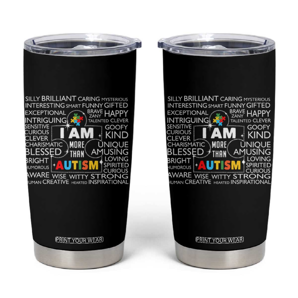 Autism Awareness Tumbler Cup I Am More Than Autism Brilliant Strong Unique Brave Creative TS09