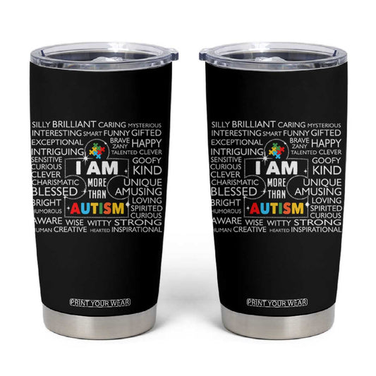 Autism Awareness Tumbler Cup I Am More Than Autism Brilliant Strong Unique Brave Creative TS09