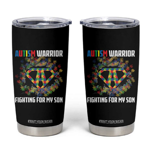 Autism Warrior Fighting For My Son Mom Dad Parents Tumbler Cup TS09