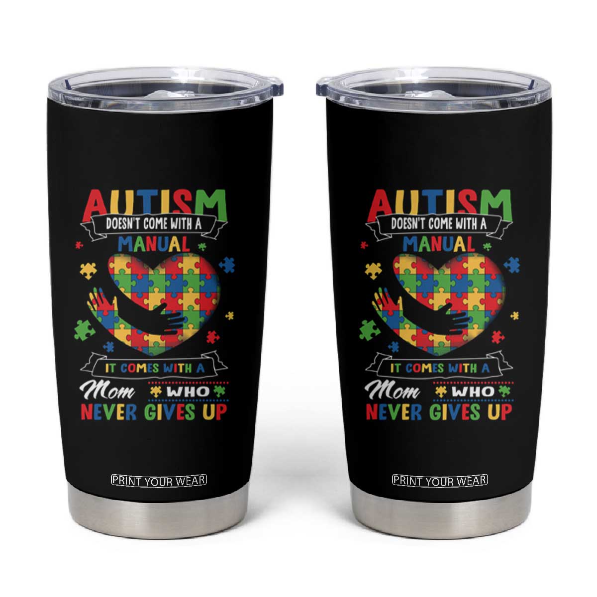 Autism Awareness Tumbler Cup Autistic Comes With A Mom Who Never Gives Up TS09