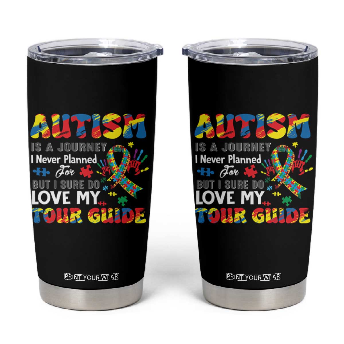 Autism Awareness Tumbler Cup Autism Is A Journey I Never Planned For But I Sure Do Love My Tour Guide TS09