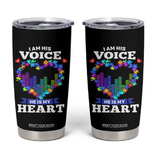 Autism Awareness Tumbler Cup I Am His Voice He Is My Heart Mom Dad Parents Support TS09