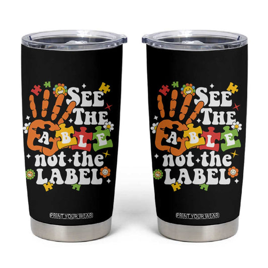 Autism Awareness Tumbler Cup See The Able Not The Label TS09