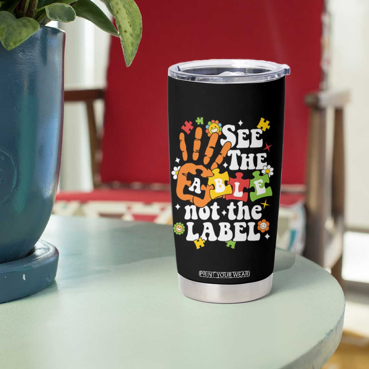 Autism Awareness Tumbler Cup See The Able Not The Label TS09