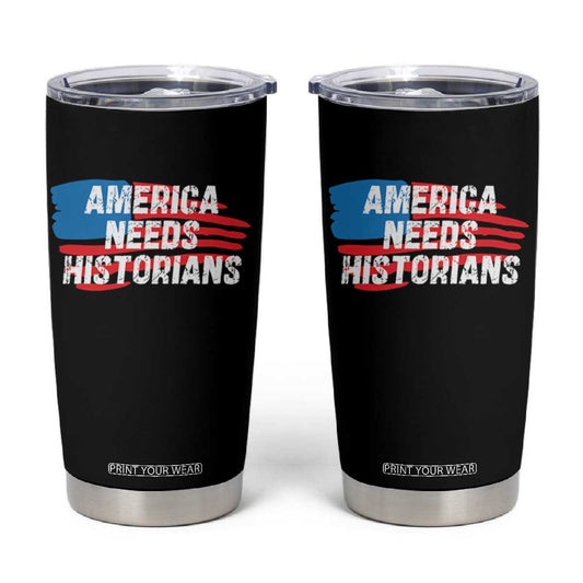 America Needs Historians Tumbler Cup TS09
