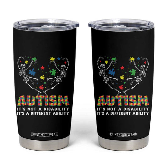 Autism Awareness Tumbler Cup Skeleton It's Not A Disability It's A Different Ability TS09