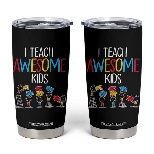 Autism Awareness Tumbler Cup I Teach Awesome Kids Funny Puzzle Special Education Teacher TS09