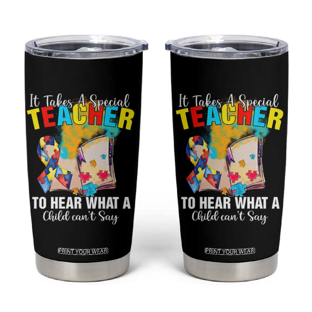 Autism Awareness Tumbler Cup It Takes A Special Teacher To Hear What A Child Can't Say TS09
