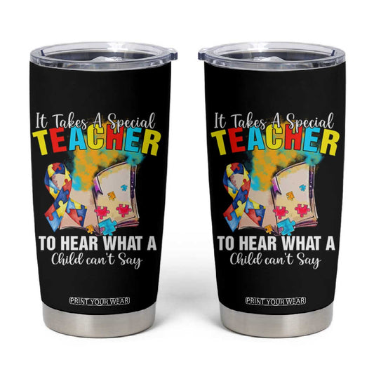 Autism Awareness Tumbler Cup It Takes A Special Teacher To Hear What A Child Can't Say TS09