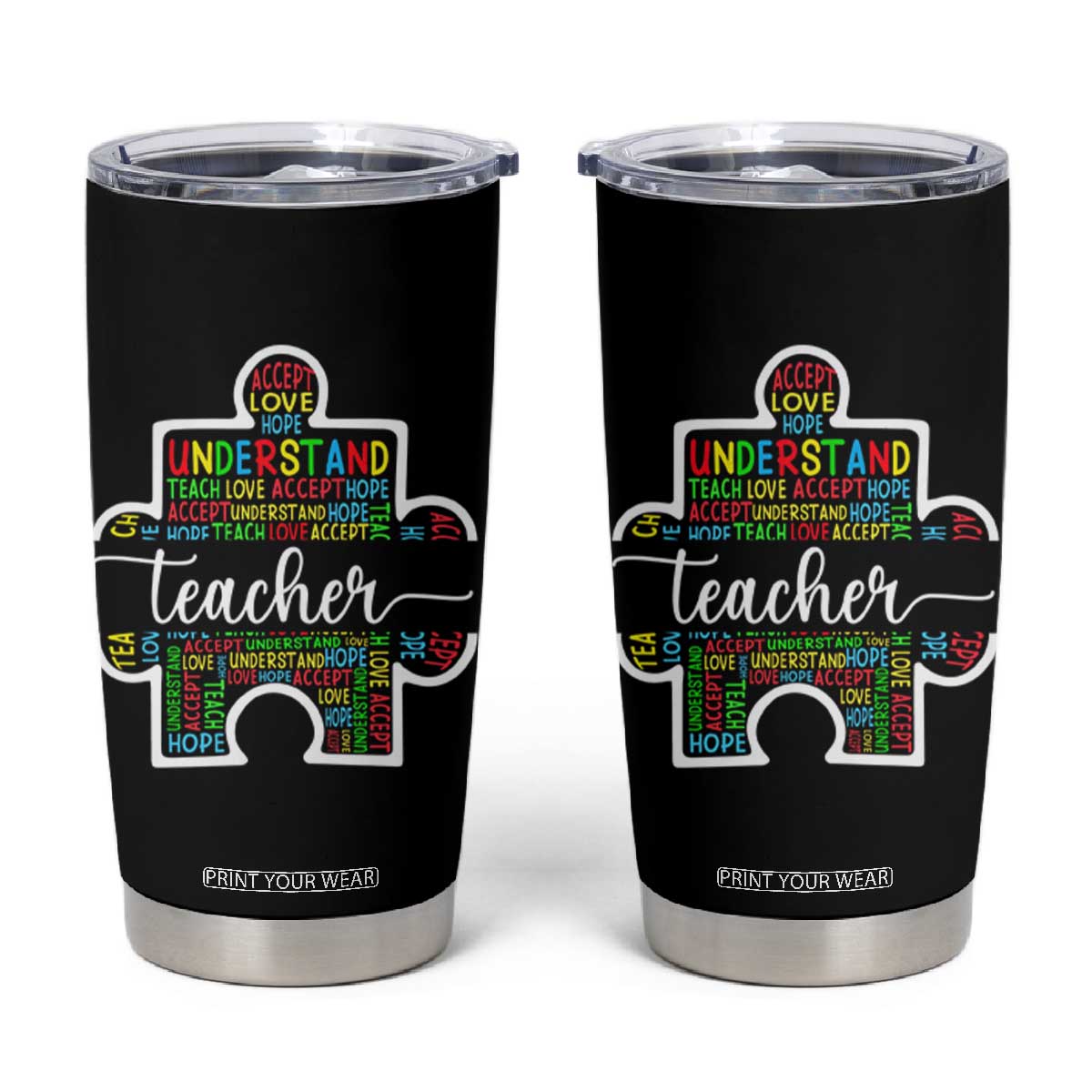 Autism Awareness Special Teacher Tumbler Cup Teach Accept Understand Love TS09