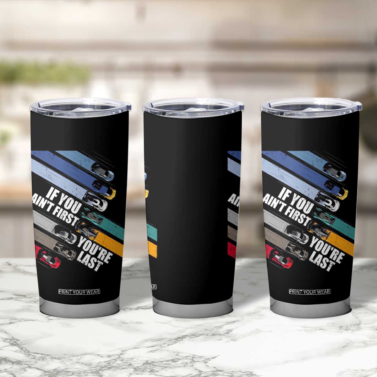 Car Racer Tumbler Cup If You Ain't First You're Last TS09