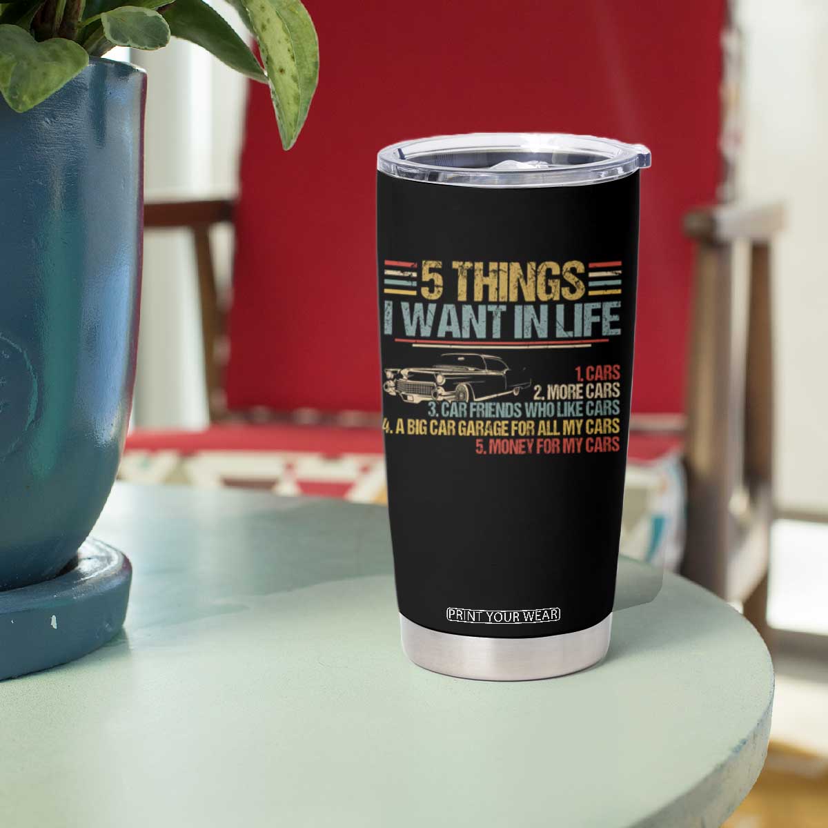 Car Lover Tumbler Cup 5 Things I Want In Life Cars More Cars TS09