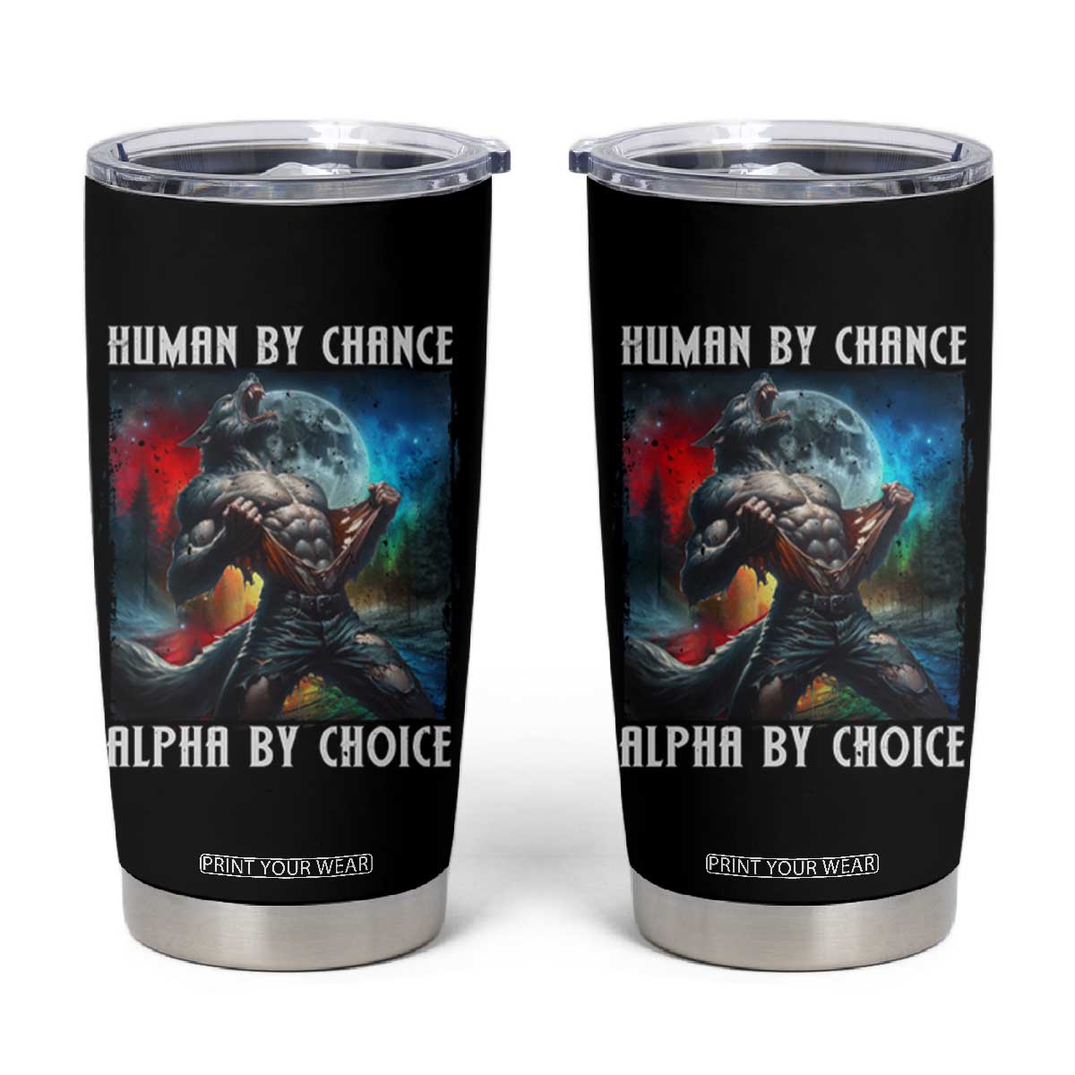 Alpha Wolf Tumbler Cup Human By Chance Alpha By Choice TS09