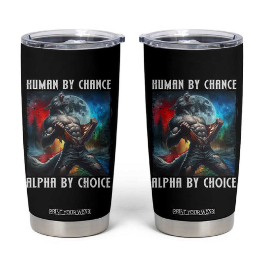 Alpha Wolf Tumbler Cup Human By Chance Alpha By Choice TS09