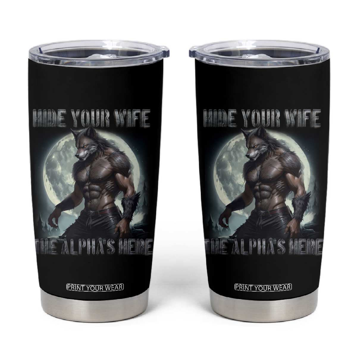 Alpha Wolf Tumbler Cup Hide Your Wife The Alpha's Here TS09
